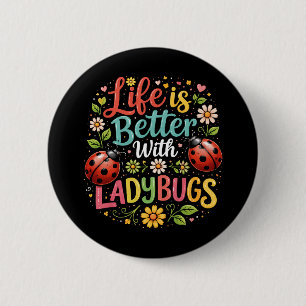 Badge Rond 5 Cm La vie est meilleure avec les coccinelles