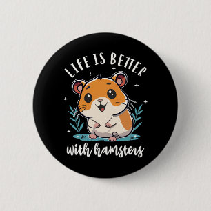 Badge Rond 5 Cm La vie est meilleure avec les hamsters