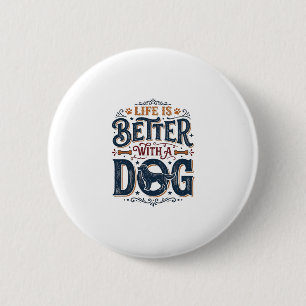 Badge Rond 5 Cm La vie est meilleure avec un chien dessin de gravu
