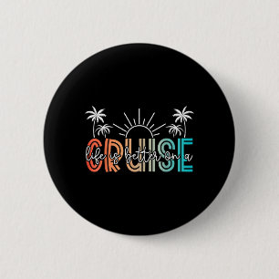 Badge Rond 5 Cm La vie est meilleure lors d'une croisière estivale