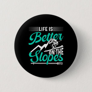 Badge Rond 5 Cm La vie est meilleure sur les pistes skieur ski ski
