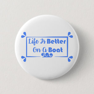 Badge Rond 5 Cm La vie est meilleure sur un bateau - devis frontiè