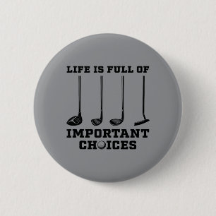 Badge Rond 5 Cm La vie est pleine de choix importants Funny Golf