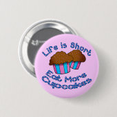 Badge Rond 5 Cm La vie est short, mangent plus de petits gâteaux ! (Devant & derrière)