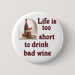 Badge Rond 5 Cm La vie est trop courte pour boire du mauvais vin #