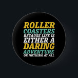 Badge Rond 5 Cm La Vie Est Un Voyage D'Aventure Daudacieux<br><div class="desc">Dessous de verre à rouleaux parce que la vie est soit une aventure audacieuse, soit rien du tout. Un design inspirant et motivant pour ceux qui aiment rouler en montagnes russes. Marchandises cool et amusantes pour ceux qui aiment aller au parc d'attractions. Parfait pour votre prochain dessous de verre à...</div>