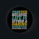Badge Rond 5 Cm La vie est une aventure audacieuse Parkour et Free<br><div class="desc">Parkour. La vie est une aventure audacieuse ou rien du tout. Un design inspirant et motivant pour ceux qui aiment le parkour et le freerunning. Marchandises cool et amusantes pour les personnes extérieures. Parfait pour les amateurs d'activités de plein air et de sports extrêmes. Grand cadeau de Noël et cadeau...</div>