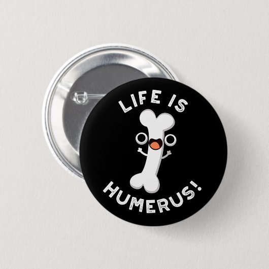 Badge Rond 5 Cm La Vie Humerus Funny Bone Pun Dark BG (Devant & derrière)