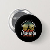 Badge Rond 5 Cm La vie n'est pas seulement une affaire de Dminton, (Devant & derrière)
