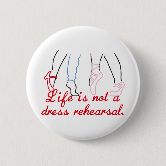 Badge Rond 5 Cm La vie n'est pas une répétition générale (Devant)