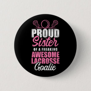 Badge Rond 5 Cm Lacrosse Lax Soeur Goalie Fier Soeur D'Un Freak