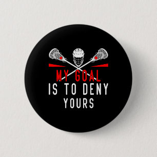 Badge Rond 5 Cm Lacrosse Mon But Est De Refuser Le Vôtre Pour Les