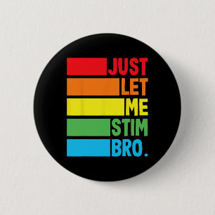 Badge Rond 5 Cm Laisse-Moi Stim Bro Autistic Sensibilisation sur l