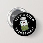 Badge Rond 5 Cm Laisser Les Bonnes Thymes Rouler Funny Herb Pun Da (Devant & derrière)