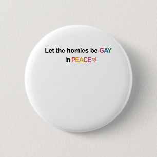 Badge Rond 5 Cm Laissez les Homies être gays en paix Lgbt