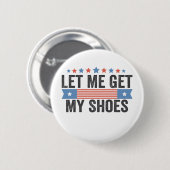 Badge Rond 5 Cm Laissez-moi chercher mes chaussures American Elect (Devant & derrière)