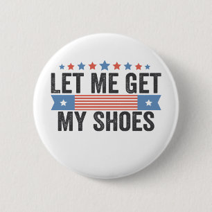 Badge Rond 5 Cm Laissez-moi chercher mes chaussures American Elect