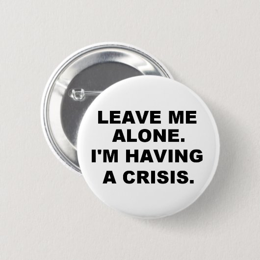 BADGE ROND 5 CM LAISSEZ-MOI SEUL (Devant & derrière)