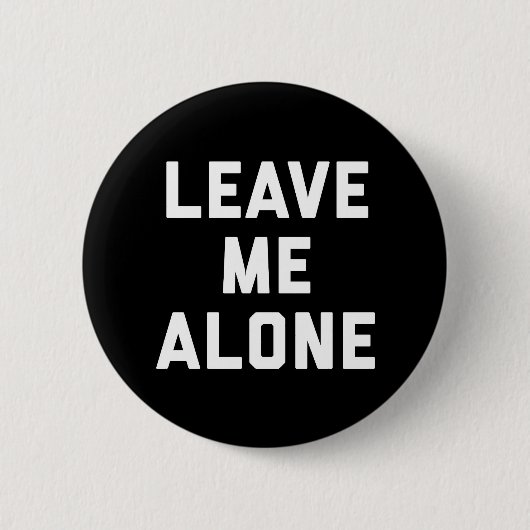Badge Rond 5 Cm Laissez-moi seul et amusant devis (Devant)