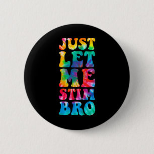 Badge Rond 5 Cm Laissez-moi simplement stim frère autistique Mois