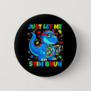 Badge Rond 5 Cm Laissez Stim Bruh Dinosaure Sensibilisation à l'au