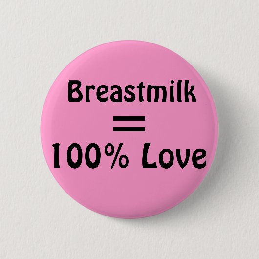 Badge Rond 5 Cm Lait de seins = 100% Amour (Devant)
