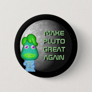 Badge Rond 5 Cm L'Alien spatial Trump redonne sa grandeur à Pluton