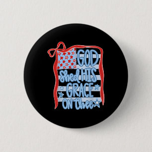 Badge Rond 5 Cm L'Amérique Dieu a répandu sa grâce sur toi Tee 4 j
