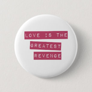 Badge Rond 5 Cm L'Amour Est Le Plus Grand Revenge