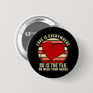 Badge Rond 5 Cm L'amour est partout mais la grippe aussi Lavez vot