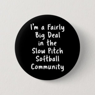 Badge Rond 5 Cm Lance lente Softll grosse affaire sarcasique drôle