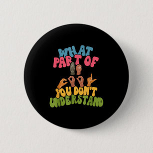 Badge Rond 5 Cm Langue des signes - Quelle partie de l'ASL ne comp