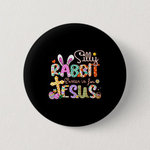 Badge Rond 5 Cm Lapin idiot Pâques est pour Jésus adorable lapin