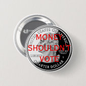 Badge Rond 5 Cm L'argent ne devrait pas voter (Devant & derrière)