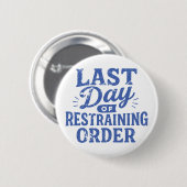 Badge Rond 5 Cm Last Day of Restraining Order Blue Print (Devant & derrière)