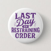 Badge Rond 5 Cm Last Day of Restraining Order Purple Print (Devant)