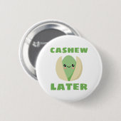 Badge Rond 5 Cm Later de Cashew (Devant & derrière)