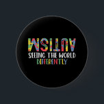 Badge Rond 5 Cm L'Autisme Voit Le Monde Différemment L'Autisme<br><div class="desc">L'autisme Voit Le Monde Différemment La Sensibilisation sur l'autisme</div>