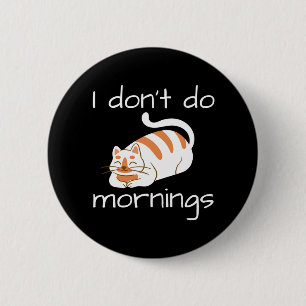 Badge Rond 5 Cm Lazy Chat Je ne fais pas les matins