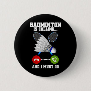 Badge Rond 5 Cm Le badminton appelle et je dois aller raquette Bad
