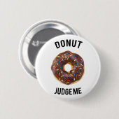 Badge Rond 5 Cm Le beignet me jugent (Devant & derrière)