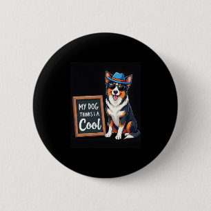 Badge Rond 5 Cm Le berger australien My Dog pense que je suis Cool