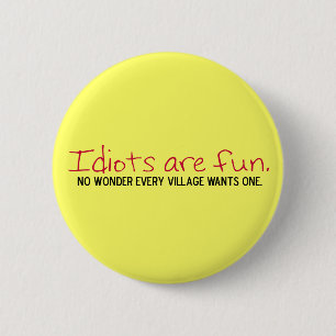 Badge Rond 5 Cm Le bouton d'idiot de village