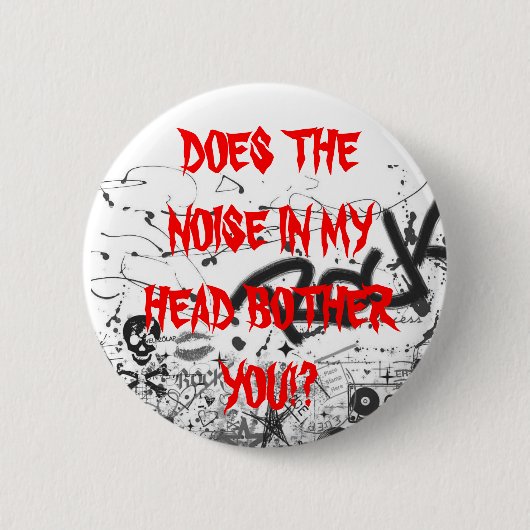 Badge Rond 5 Cm Le bruit dans ma tête vous tracasse-t-il ! ? (Devant)