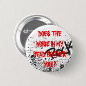 Badge Rond 5 Cm Le bruit dans ma tête vous tracasse-t-il ! ? (Devant & derrière)