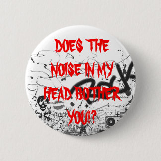Badge Rond 5 Cm Le bruit dans ma tête vous tracasse-t-il ! ?