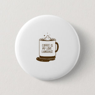 Badge Rond 5 Cm Le Café Est Ma Langue D'Amour