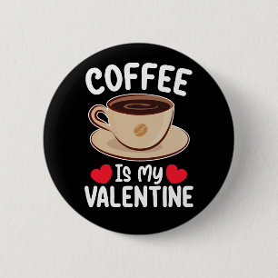 Badge Rond 5 Cm Le Café Est Ma Saint Valentin Drôle Caféine