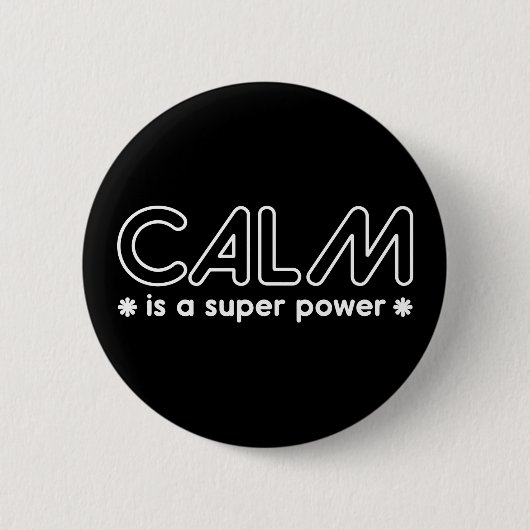 Badge Rond 5 Cm Le Calme Est Une Super Puissance (Devant)