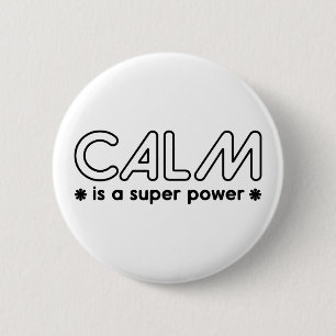 Badge Rond 5 Cm Le Calme Est Une Super Puissance